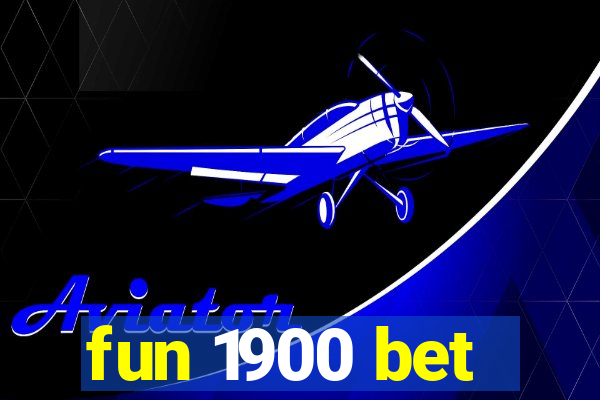fun 1900 bet